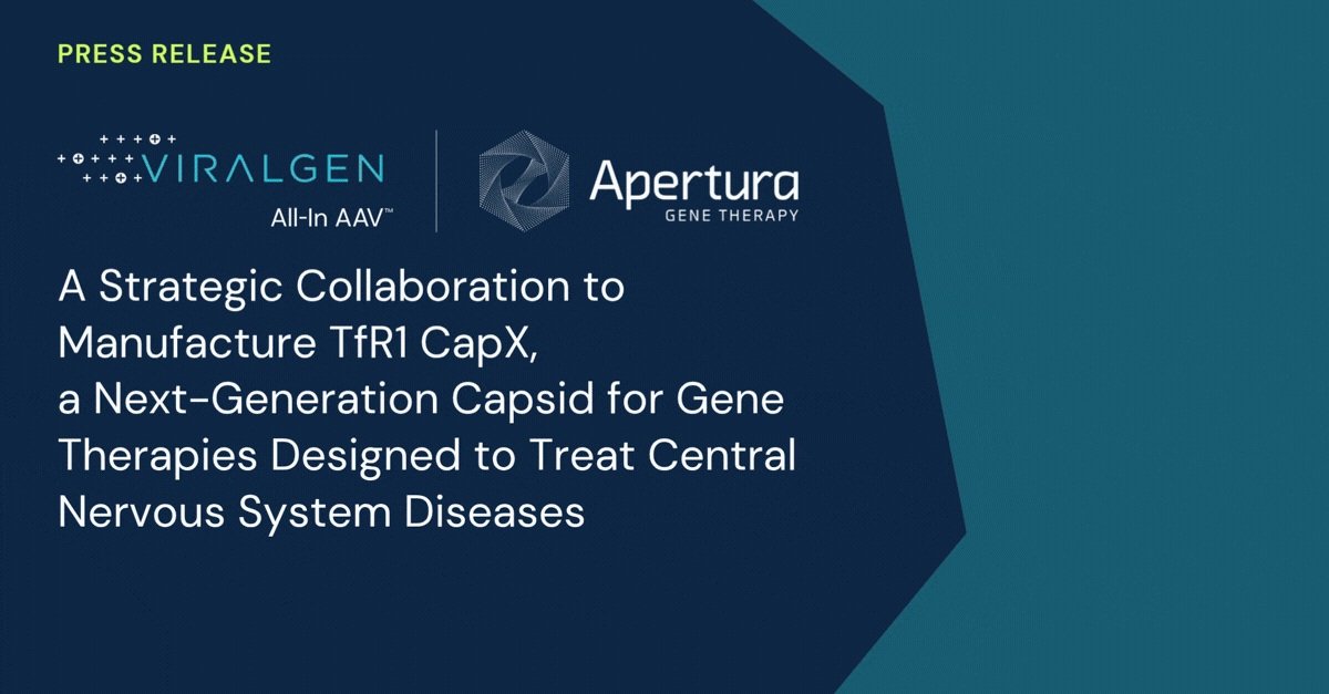 Apertura Gene Therapy and Viralgen Announce Strategic Collaboration to Manufacture TfR1 CapX, a Next-Generation Capsid for Gene Therapies Designed to Treat Central Nervous System Diseases